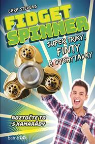 Fidget Spinner - Super triky, finty a vychytávky
