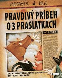 Pravdivý príbeh o troch prasiatkach kúpite na Knihyprekazdeho.sk