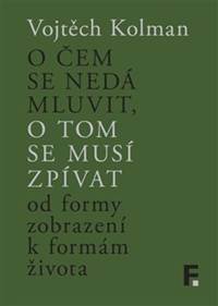 O čem se nedá mluvit, o tom se musí zpívat