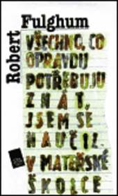 Všechno, co opravdu potřebuju znát, jsem se naučil v mateřské školce