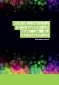 Sociální determinanty a jejich vliv na zdraví imigrantů žijících v České ...