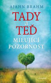 Tady a teď. Milující pozornost