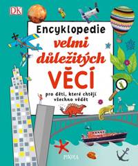 Encyklopedie velmi důležitých věcí pro děti, které chtějí všechno vědět