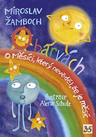 O barvách, O Měsíci, který nevěděl, že je měsíc