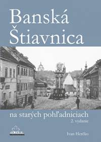 Banská Štiavnica na starých pohľadniciach kúpite na Knihyprekazdeho.sk