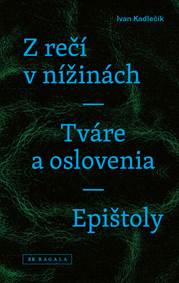 Z rečí v nížinách - Tváre a oslovenia - Epištoly kúpite na Knihyprekazdeho.sk