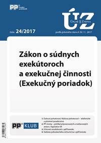 UZZ 24/2017 Zákon o súdnych exekútoroch a exekučnej činnosti (Exekučný poriadok)