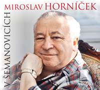 Miroslav Horníček v Šemanovicích - CD - CD kúpite na Knihyprekazdeho.sk
