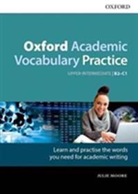 Oxford Academic Vocabulary Practice: Upper-Intermediate B2-C1: with Key