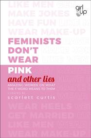 Feminists Dont Wear Pink (and other lies)