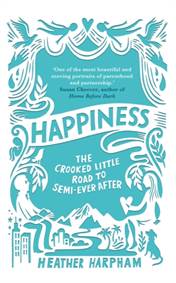 Happiness The Crooked Little Road to Semi Ever After