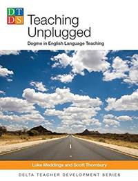 Teaching Unplugged: Dogme in English Lan
