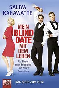 Mein Blind Date mit dem Leben: Als Blinder unter Sehenden. Eine wahre Geschichte