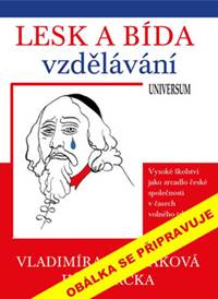 Lesk a bída vzdělávání: vysoké školství jako zrcadlo české společnosti v časech volného trhu