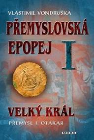 Přemyslovská epopej I. - Velký král Přemysl Otakar I.