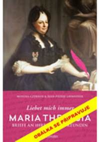 Mějte mě stále ráda. Marie Terezie