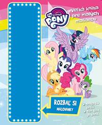 My Little Pony: Veľká kniha pre malých maliarov