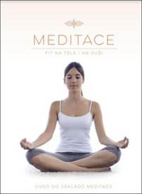 Meditace - Fit na těle i na duši, Úvod do základů meditace