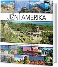 Jižní Amerika - Inspirativní průvodce pro cestovatele