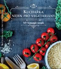 Kuchařka nejen pro vegetariány - 50 bezm