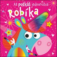 Až potkáš jednorožce Robíka