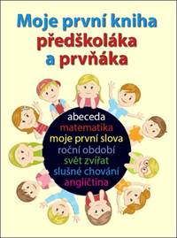 Moje první kniha předškoláka a prvňáka