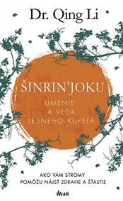 Umenie a veda lesného kúpeľa - Šinrin'joku