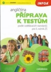 Angličtina - Příprava k testům podle vzdělávacích standardů pro 5. ročník ZŠ