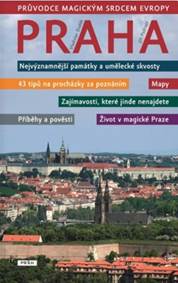 Praha - Průvodce magickým srdcem Evropy