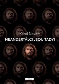 Neandrtálci jsou tady!