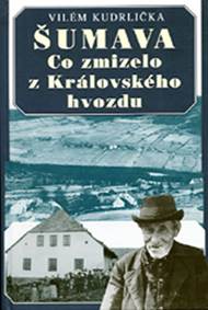 Šumava - Co zmizelo z Královského hvozdu - 2.vydání