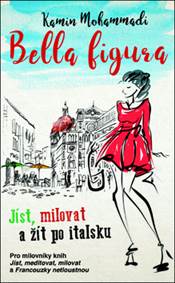 Bella Figura: Jíst, milovat a žít po italsku