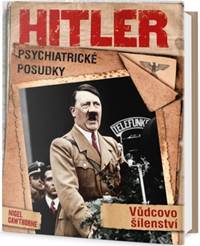 Hitler: Psychiatrické posudky - Führerovo šílenství
