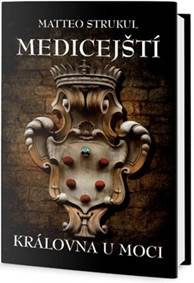 Medicejští - Královna u moci