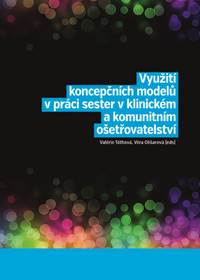 Využití koncepčních modelů v práci sester v klinickém a komunitním ošetřovatelství