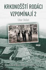 Kniha Krkonošští rodáci vzpomínají 2 - Dramatické příběhy z válečných i poválečných let