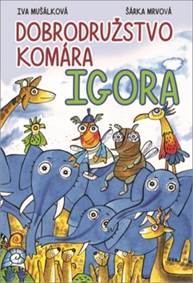 Dobrodružstvo komára Igora kúpite na Knihyprekazdeho.sk