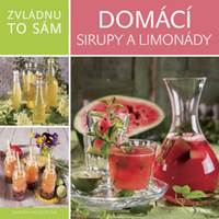 Zvládnu to sám Domácí sirupy a limonády