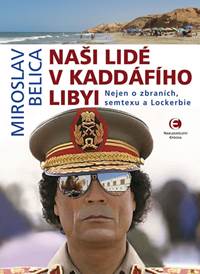Kniha Naši lidé v Kaddáfího Libyi - Nejen o zbraních, semtexu a Lockerbie