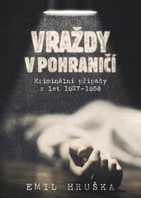 Vraždy v pohraničí - Kriminální případy