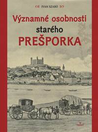 Významné osobnosti starého Prešporka kúpite na Knihyprekazdeho.sk