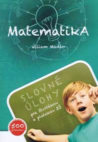 Matematika (Slovné úlohy pre štvrtákov a piatakov ZŠ)
