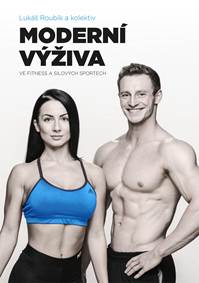 Moderní výživa ve fitness a silových sportech kúpite na Knihyprekazdeho.sk