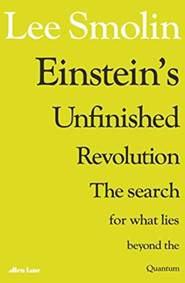 Einstein’s Unfinished Revolution