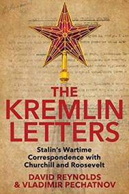 Kremlin Letters: Stalins Wartime Correspondence with Churchill and Roosevelt