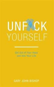 Unf*ck Yourself : Get out of your head a