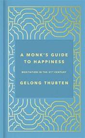 A Monk´s Guide to Happiness : Meditation