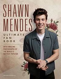 Shawn Mendes: The Ultimate Fan Book