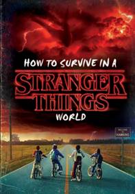 Kniha How To Survive In A Stranger Things World (Stranger Things)
