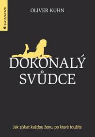 Dokonalý svůdce - Jak získat každou ženu, po které toužíte
